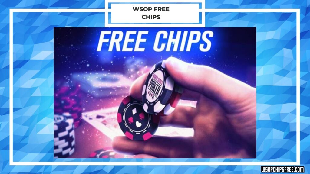 WSOP Free Chips [June 2024] 1B+ Free Chips Available!